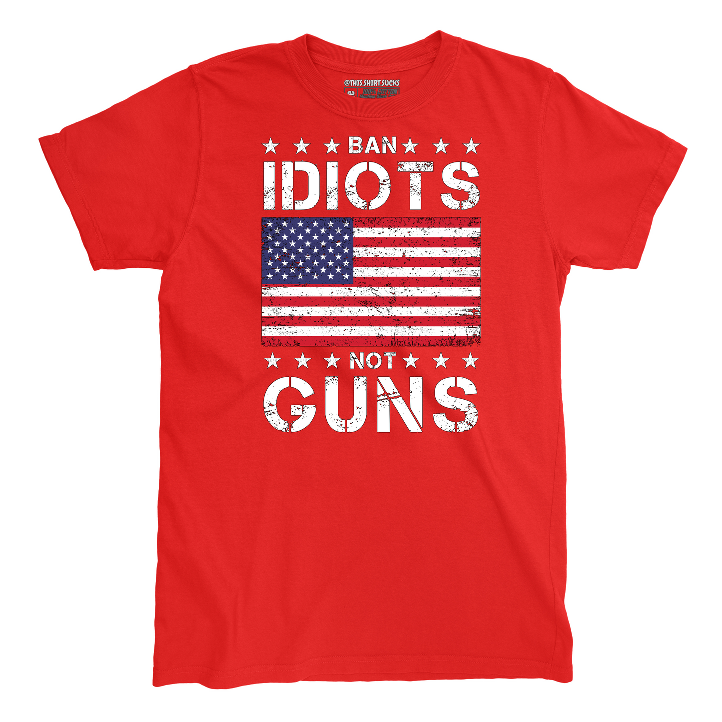 BAN IDIOTS NOT GUNS T-Shirt