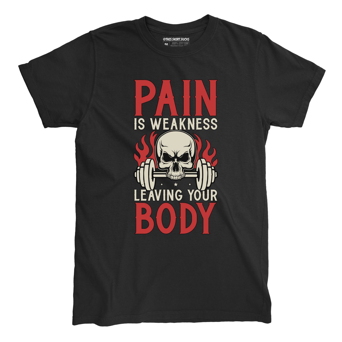 PAIN IS WEAKNESS T-Shirt