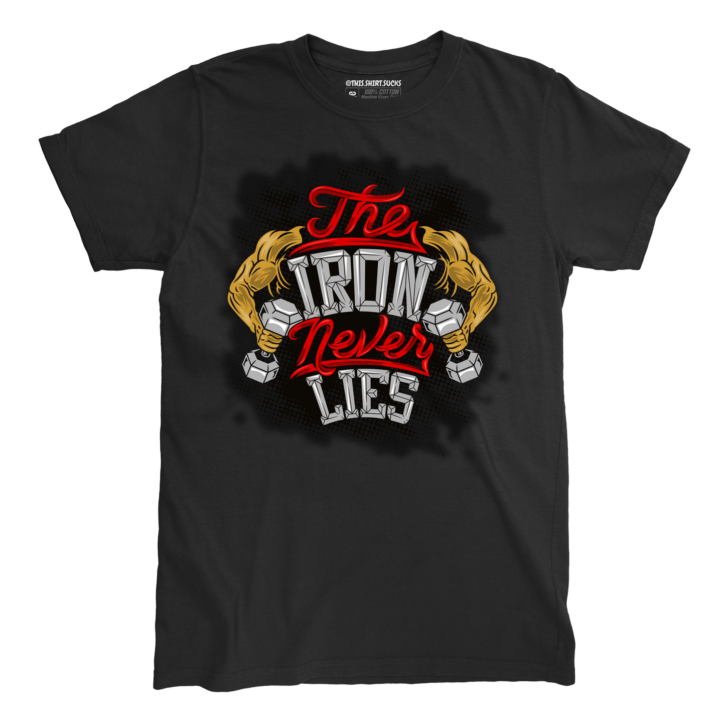 IRON NEVER LIES T-Shirt