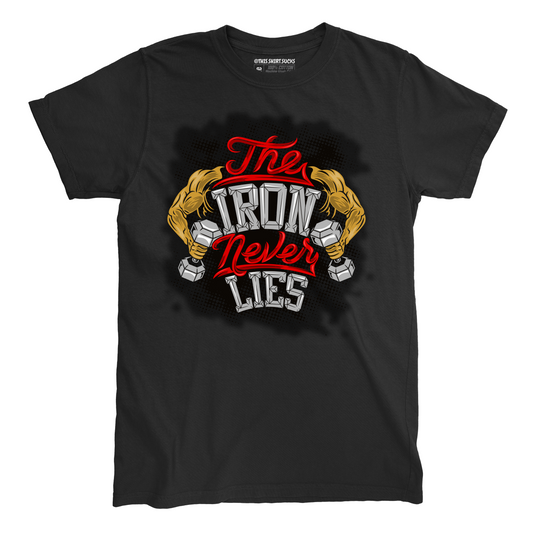 IRON NEVER LIES T-Shirt