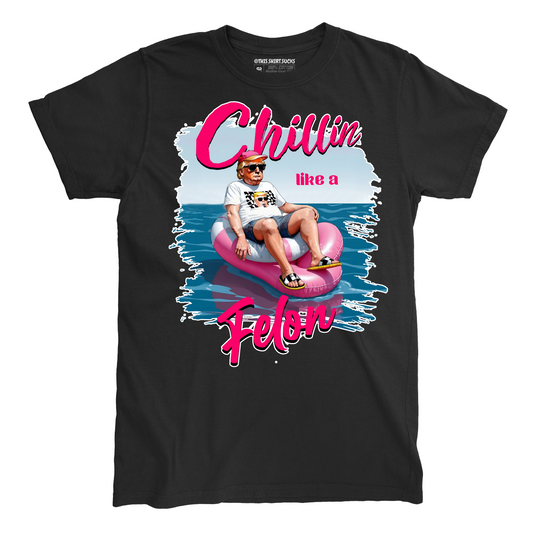 CHILLIN LIKE A FELON T-Shirt