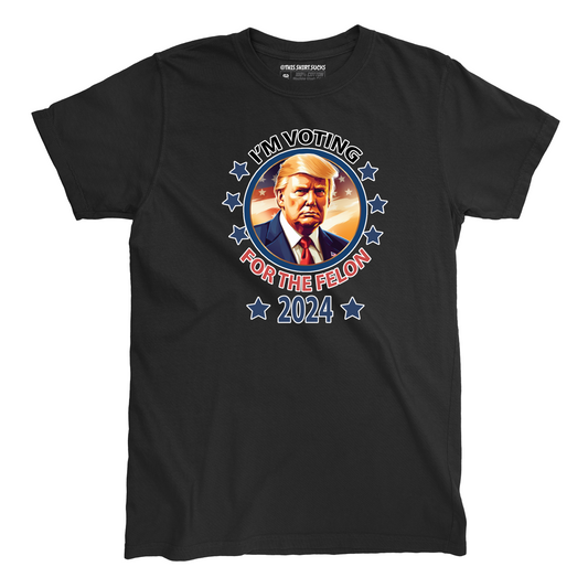 I'M VOTING FOR THE FELON T-Shirt