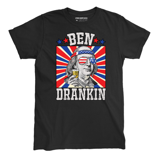 BEN DRANKIN' T-Shirt