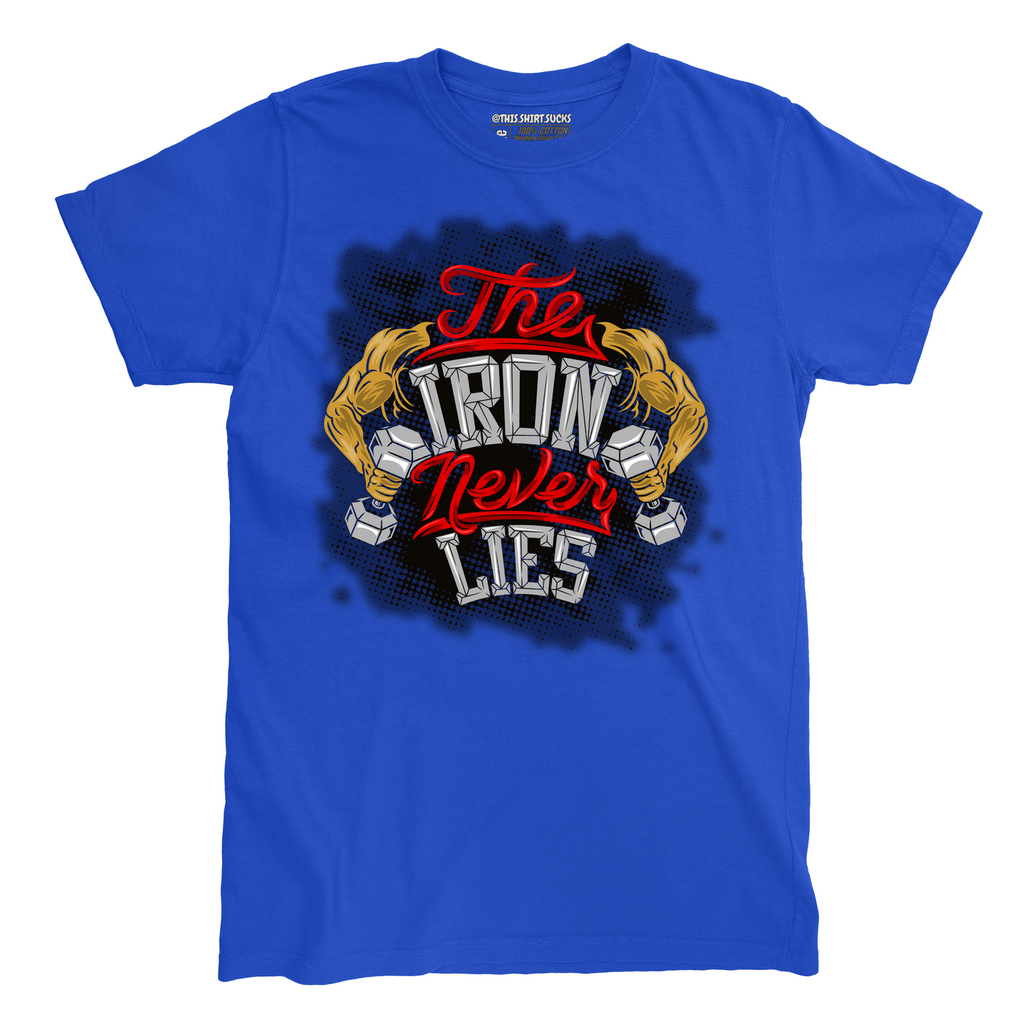 IRON NEVER LIES T-Shirt