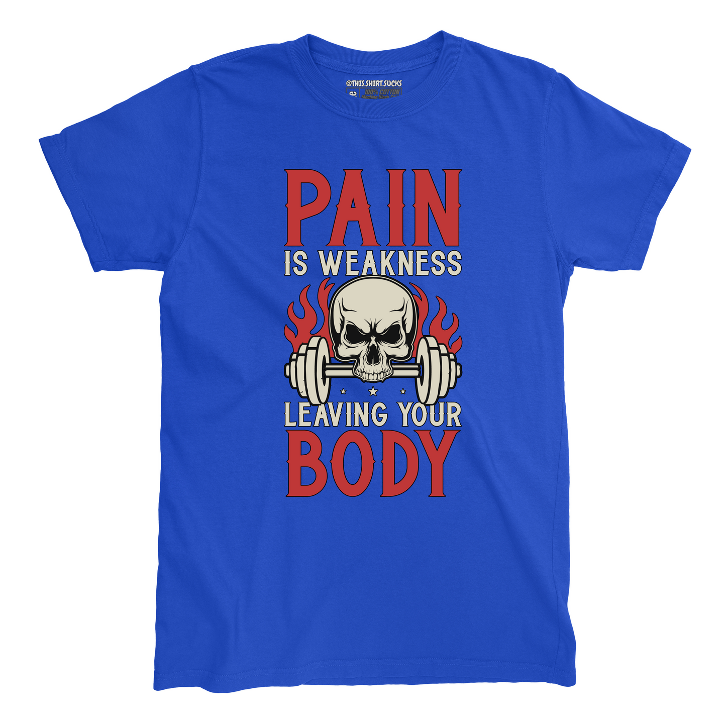 PAIN IS WEAKNESS T-Shirt