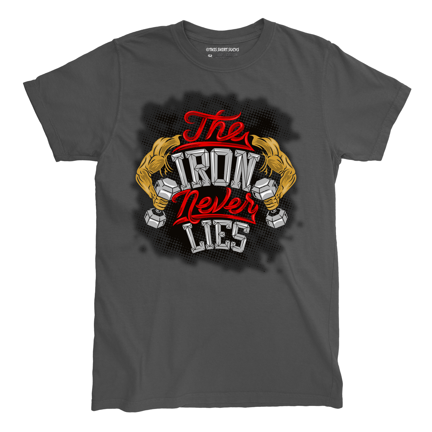 IRON NEVER LIES T-Shirt