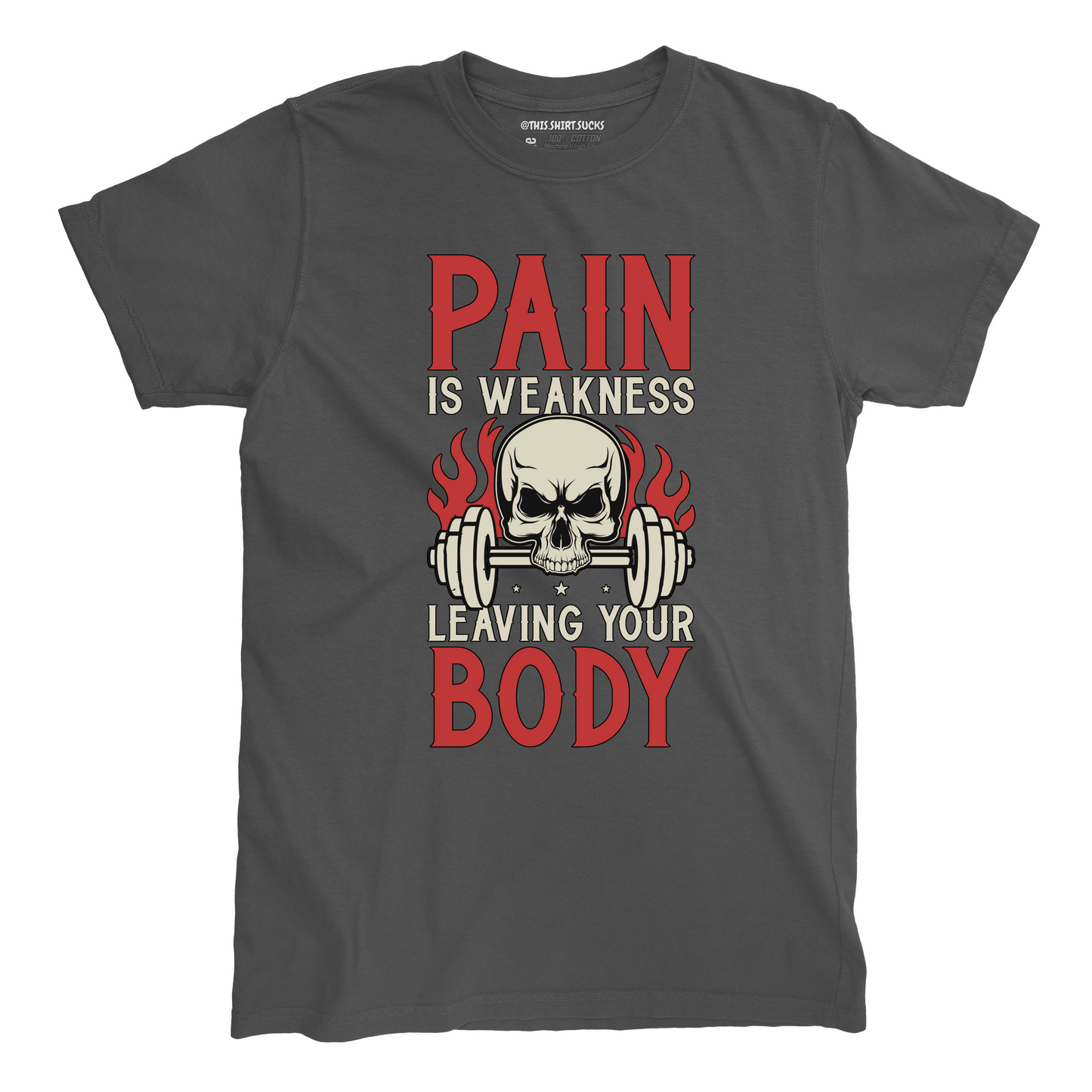 PAIN IS WEAKNESS T-Shirt