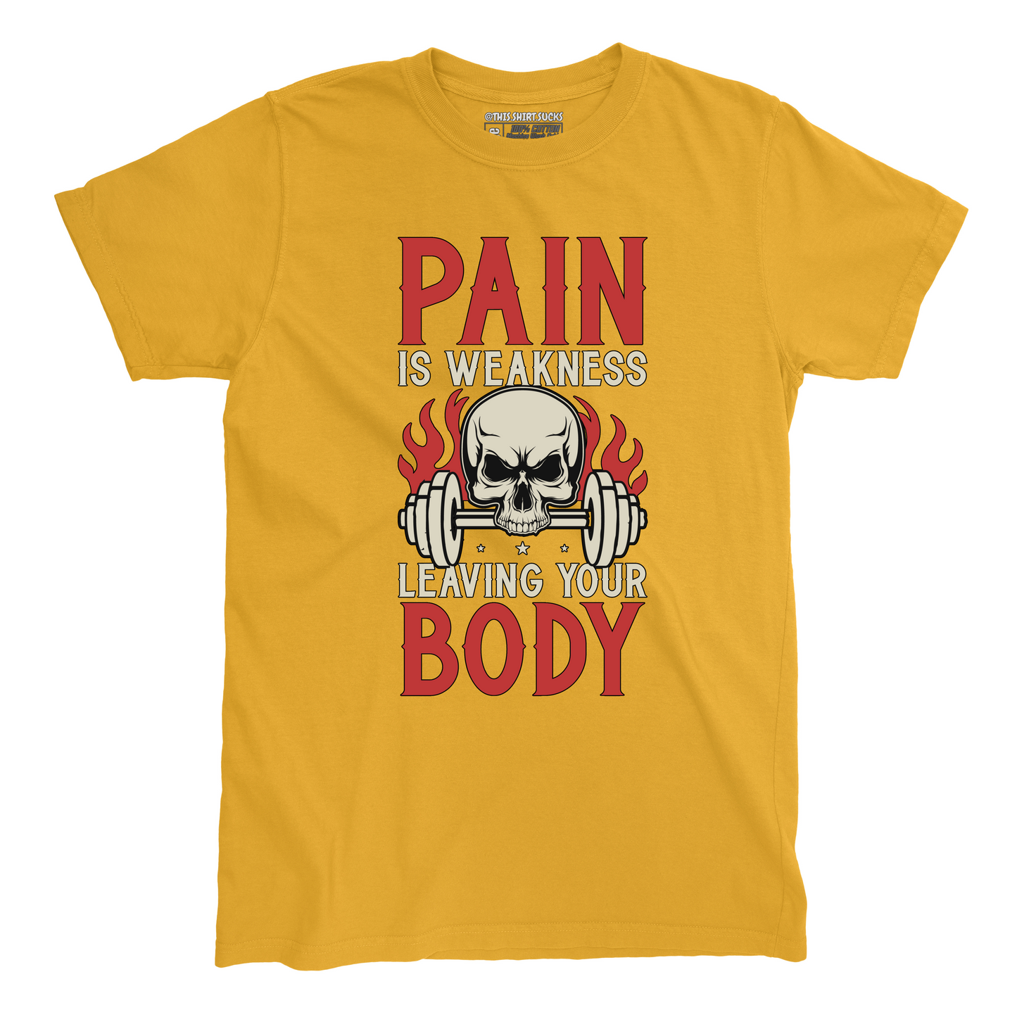 PAIN IS WEAKNESS T-Shirt