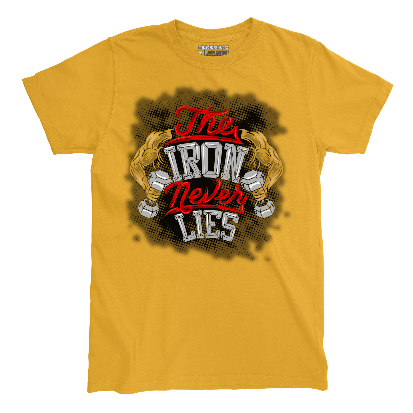 IRON NEVER LIES T-Shirt