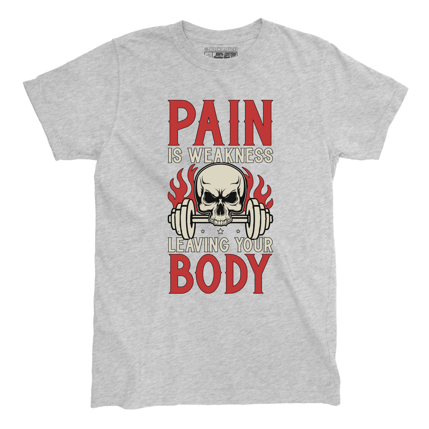 PAIN IS WEAKNESS T-Shirt