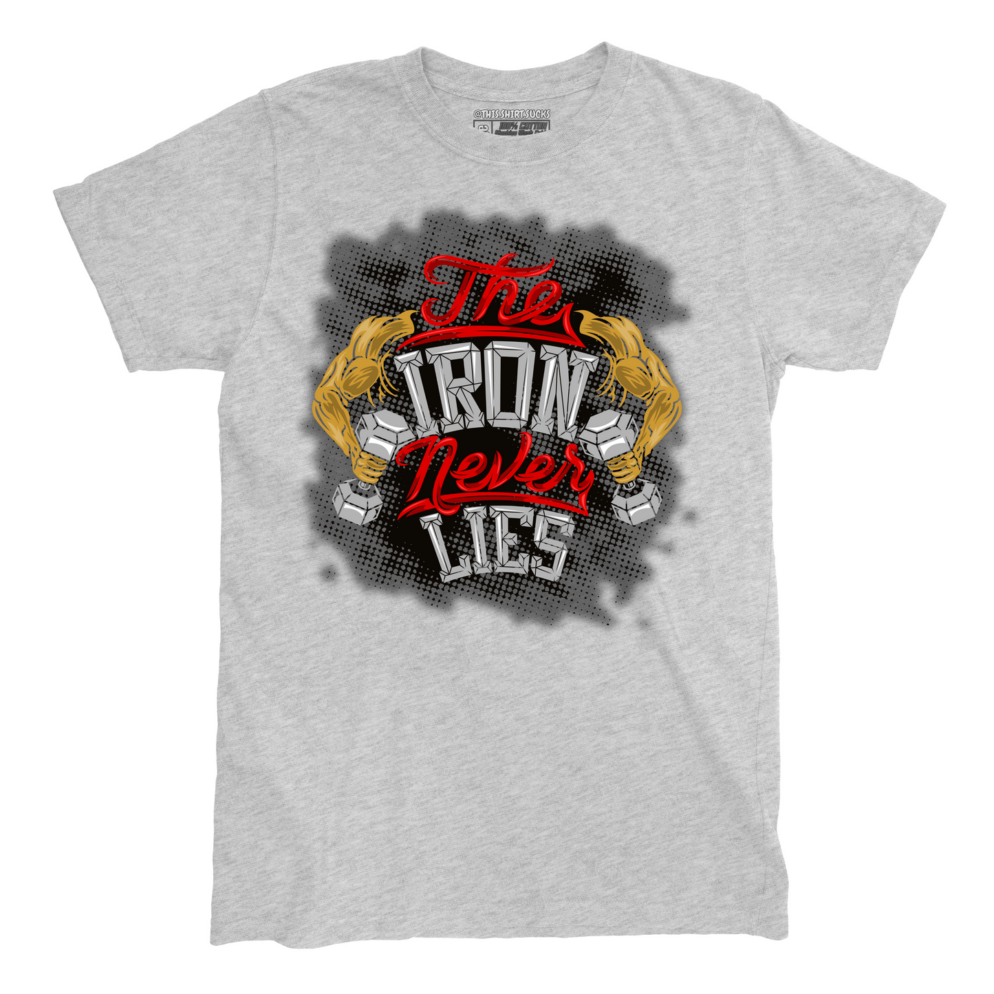 IRON NEVER LIES T-Shirt