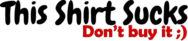 This Shirt Sucks