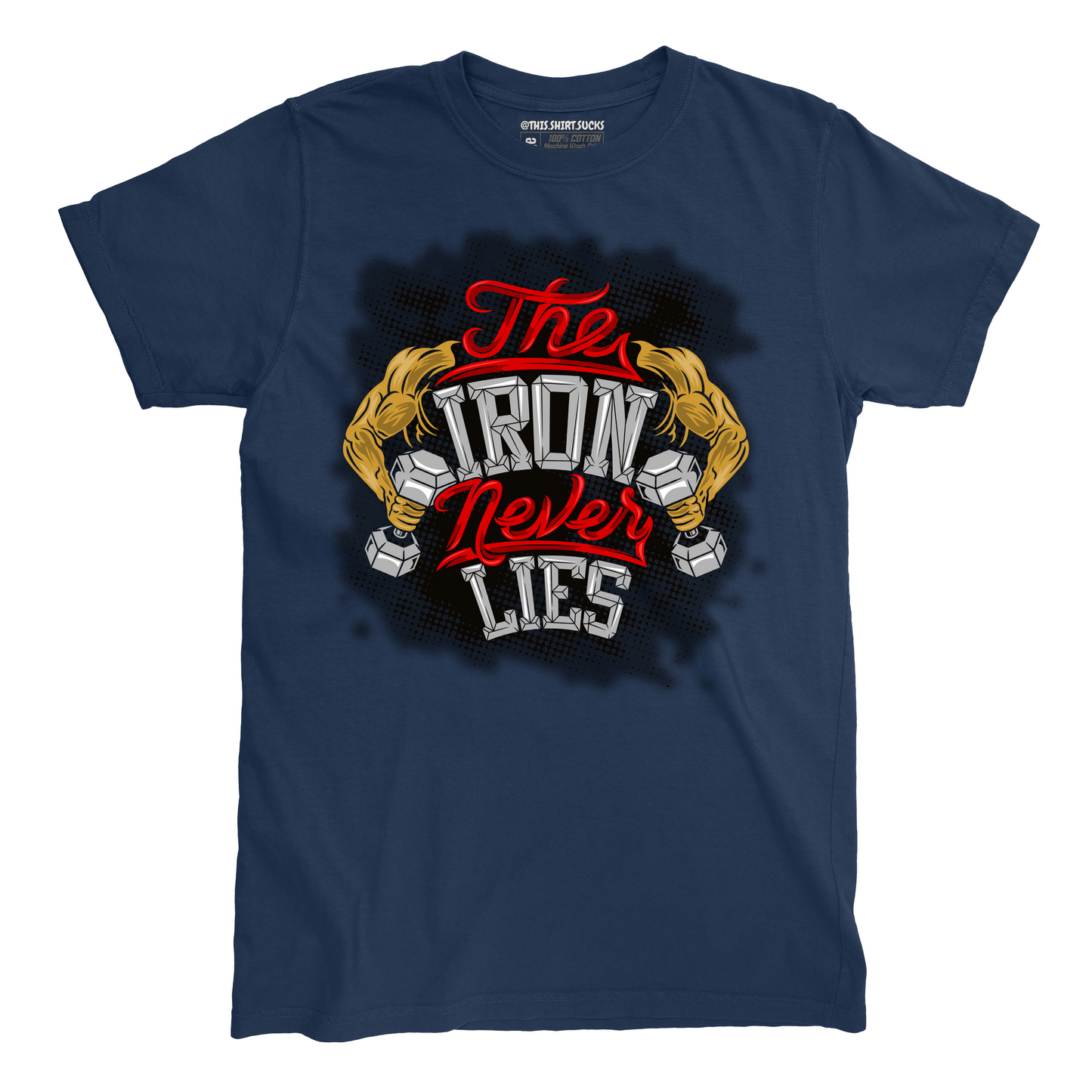 IRON NEVER LIES T-Shirt