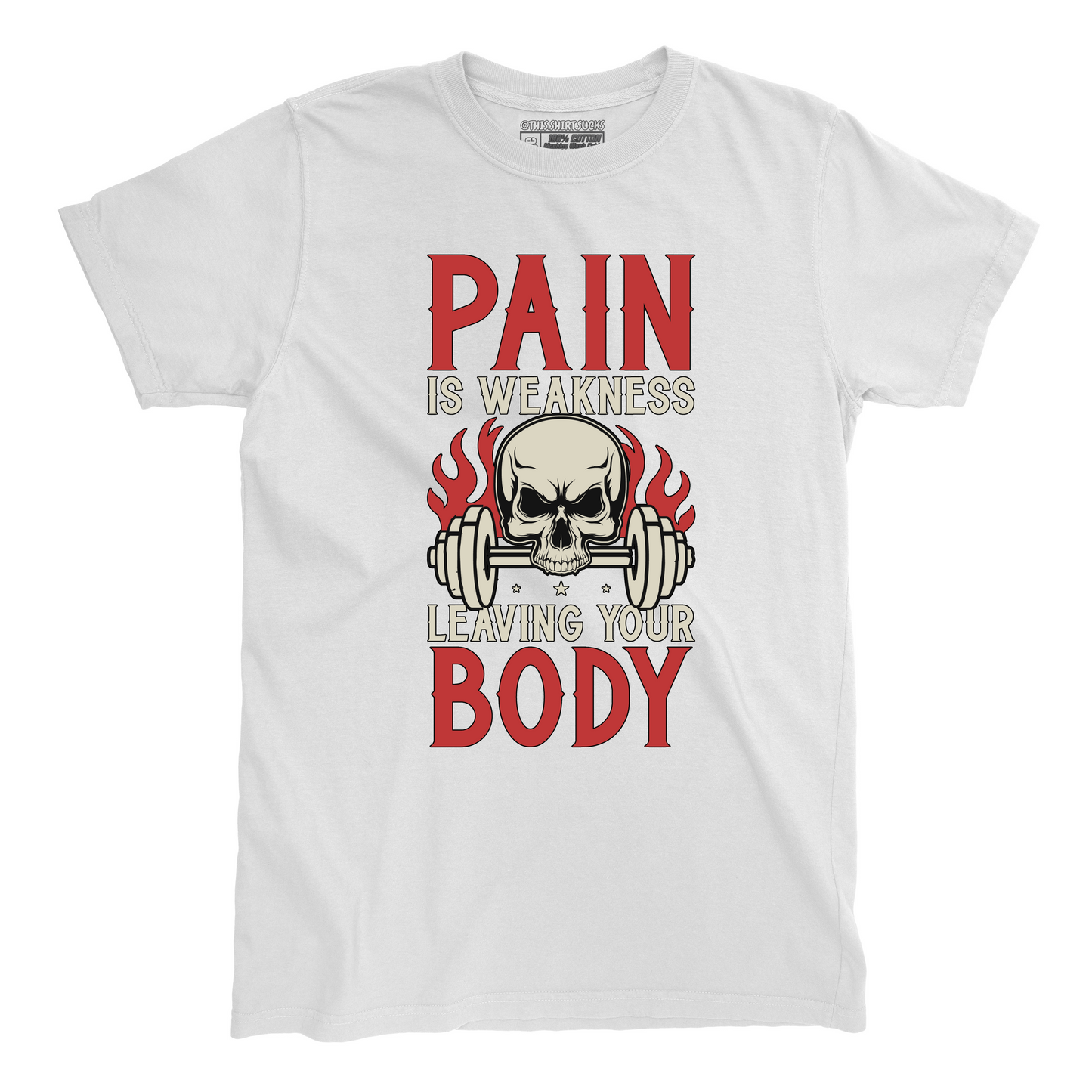 PAIN IS WEAKNESS T-Shirt